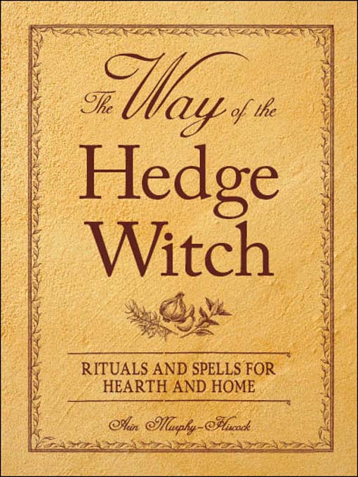 Title details for The Way of the Hedge Witch by Arin Murphy-Hiscock - Wait list